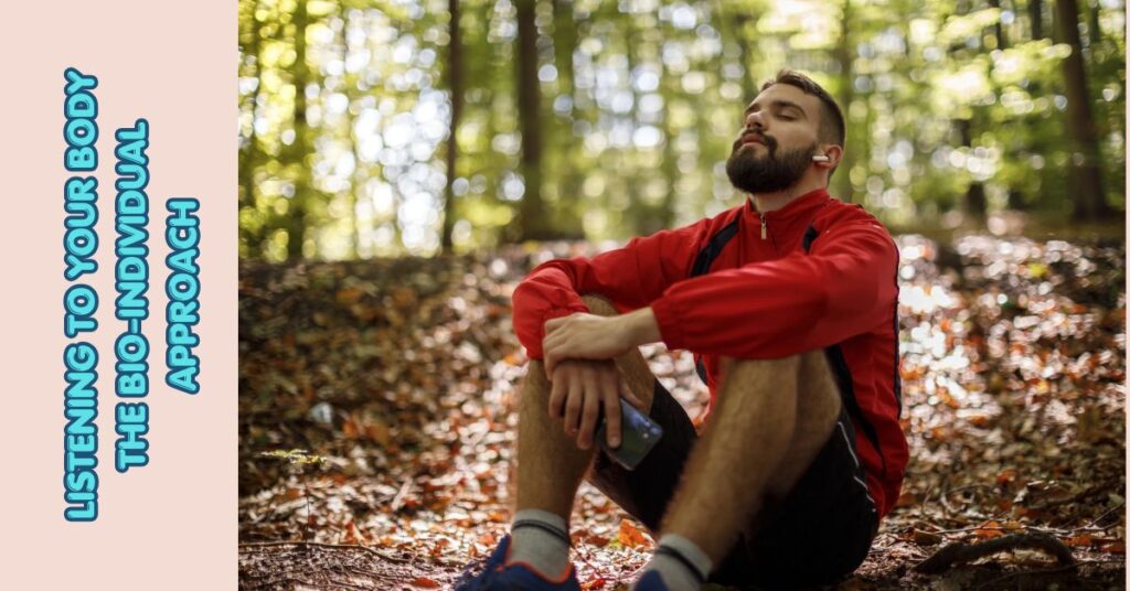 Listening to Your Body (The Bio-Individual Approach)