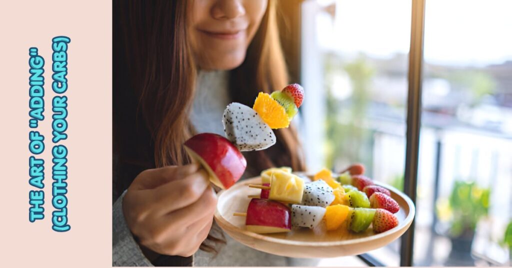 The Art of "Adding" (Clothing Your Carbs)