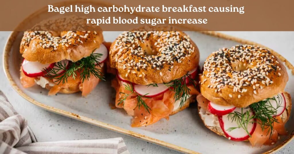 bagel high carb breakfast causing blood sugar spike