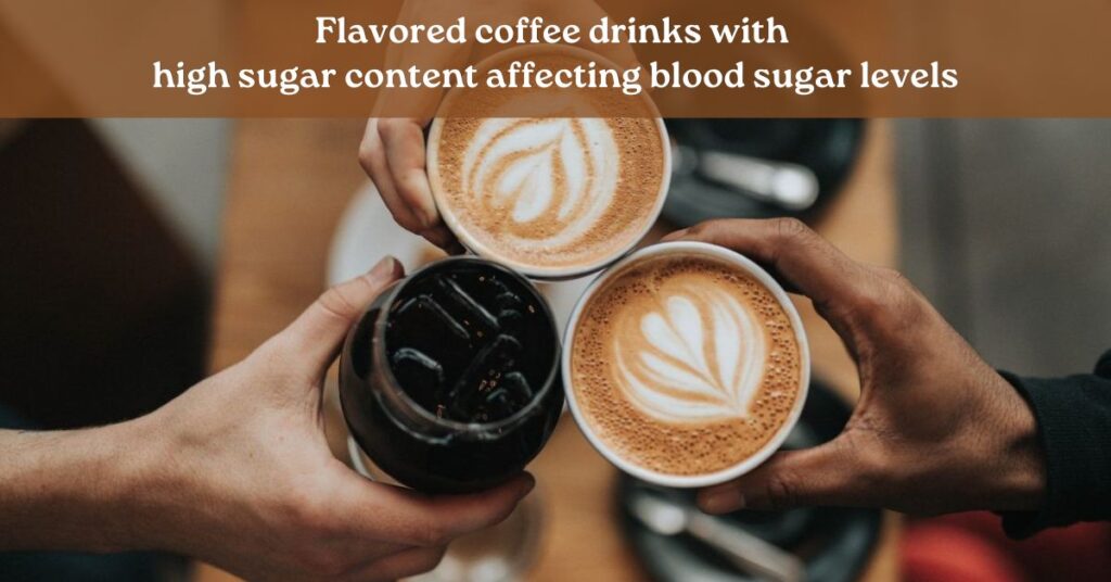 flavored coffee drinks high sugar morning beverage