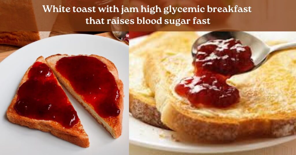white bread with jam high glycemic breakfast food